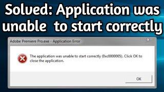 Fix: The Application Was Unable to Start Correctly (0xc0000005). Click Ok To Close The Application