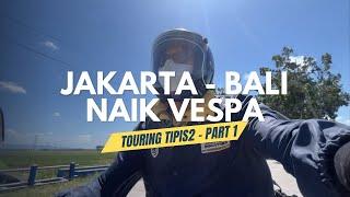 JAKARTA - BALI NAIK VESPA (TOURING TIPIS2) - PART 1