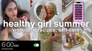 6AM SUMMER MORNING ROUTINE  that girl habits, workouts, healthy recipes, skincare