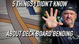 5 Things I Didn't Know About Deck Board Bending || Dr Decks