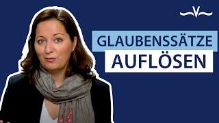 Glaubenssätze auflösen: So erkennst du schlechte Glaubenssätze & veränderst sie! | Stefanie Voss