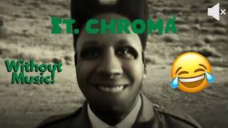 Tyler the Creator- ST. CHROMA (WITHOUT MUSIC)