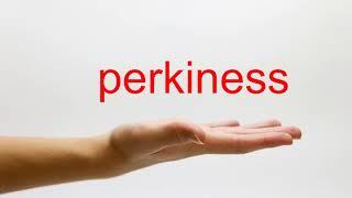 How to Pronounce perkiness - American English