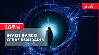 Investigando otras realidades | Noche de Misterio