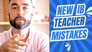 7 New IB Teacher Mistakes I Wish I knew before my first year teaching International Baccalaureate