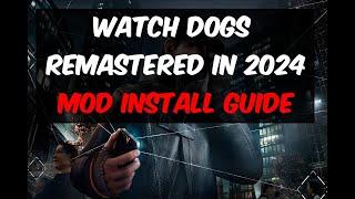 Watch Dogs in 2024 Is GREAT | Mod Install Guide