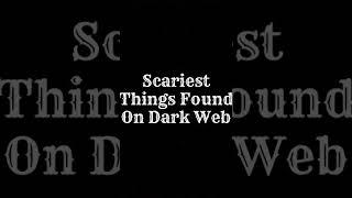 Scariest Things Found On Dark Web... #shorts