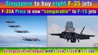 Singapore to buy eight F-35 jets. F-35A Price is now “comparable” to F-15 jets.
