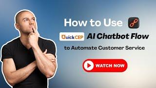 How to Use QuickCEP AI Chatbot Flow to Automate Customer Service