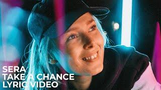 SERA - Take A Chance (Lyric Video)