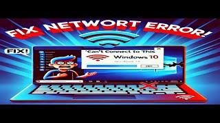 How to Fix "Can't Connect to This Network" Error on Windows 10 | WiFi & Internet