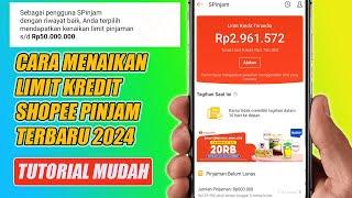 Cara Menaikan Limit Kredit Shopee Pinjam Terbaru 2024