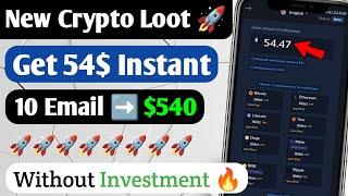 $54 instant Per Email Id  New Crypto Loot without Investment Total Profit 100$ withdraw trick