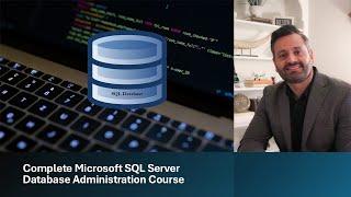 Complete Microsoft SQL Server Database Administration Course