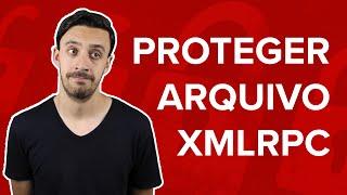 Como PROTEGER o Arquivo XMLRPC.PHP do WordPress