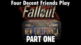 Four Decent Friends Play Fallout: New California - Part One