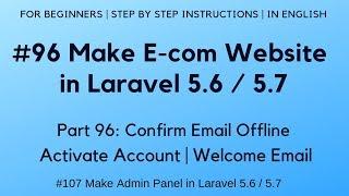 #96 Make E-com in Laravel 5.6 / 5.7 | Confirm Email Offline | Activate Account | Welcome Email