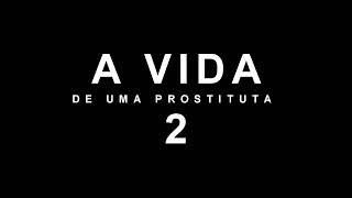 A Vida de Uma Prostituta 2 - Tease ( Parte 2 ) Brevemente