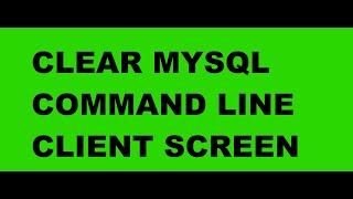 how to clear mysql command line client | clear mysql command line client
