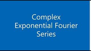 Complex Exponential Fourier Series