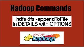 Basic HDFS Commands : hdfs dfs -appendToFile in details | append Hadoop Command with example