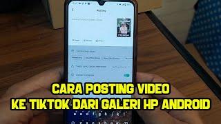 Cara posting atau upload video ke Tiktok dari galeri hp Android (2024)