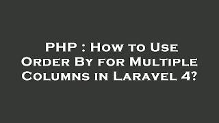 PHP : How to Use Order By for Multiple Columns in Laravel 4?