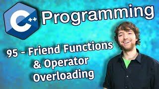 C++ Programming Tutorial 95 - Friend Functions and Operator Overloading