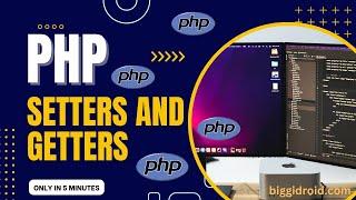 What are getters and setters methods in PHP