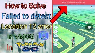 How to solve "Failed to detect location 12 error" in VMOS Pokemon Go