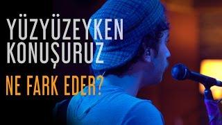 Yüzyüzeyken Konuşuruz - Ne Fark Eder? (Fadeout İstanbul Live)