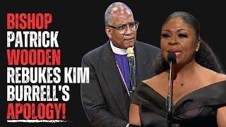Bishop Patrick Wooden Rebukes Kim Burrell's Apology!