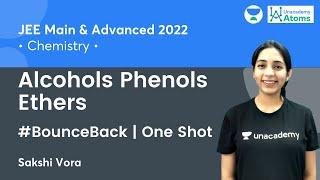 Alcohols Phenols Ethers One Shot | #BounceBack Series | Unacademy Atoms | Chemistry | Sakshi Vora