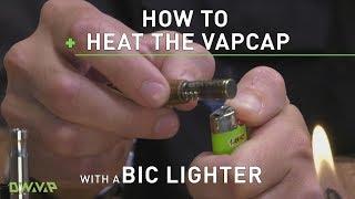 How to Heat a VapCap with a Bic lighter