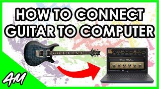 How to Connect Guitar to a Computer (4 Best Methods)