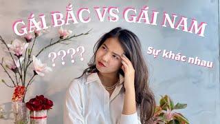 VLOG - GÁI BẮC VÀ GÁI NAM CÓ GÌ KHÁC NHAU???