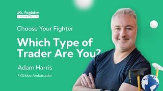 FXGlobe Masterclass | Choose Your Fighter—Which Type of Trader Are You? | Adam Harris - Ep. 1