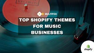 The Top Shopify Themes for Music Businesses: Boost Your Online Sales