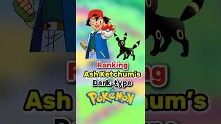 Ranking Ash Ketchum’s Dark type Pokemon #pokemon