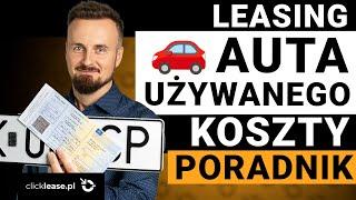 LEASING samochodu UŻYWANEGO. Na ile lat? Jaka wpłata wstępna? Nawet 8 letni Samochód Używany!