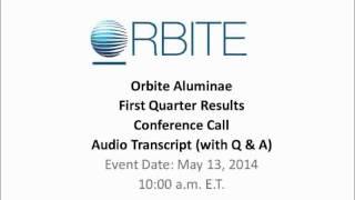 Orbite Q1 2014 Confence Call Audio Transcript