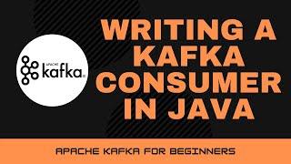 Writing a Kafka Consumer in Java [Apache Kafka Tutorial #13]