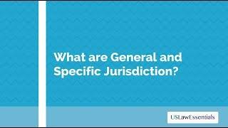 What are General and Specific Personal Jurisdiction?