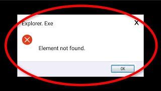 How To Fix Element Not Found || Explorer.Exe Error || Windows 10/8/7
