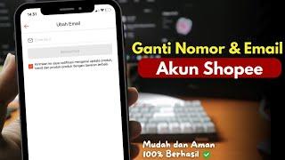 Cara Ubah Nomor dan Email di Akun Shopee