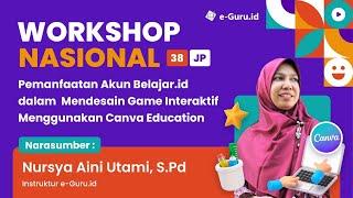 WORKSHOP Pemanfaatan Akun belajar.id dalam Mendesain Game Interaktif menggunakan Canva Education