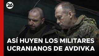 UCRANIA | Así huyen los militares ucranianos de Avdiivka