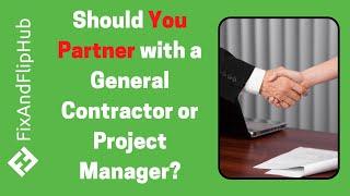 Should You Partner With a General Contractor to Flip Houses?