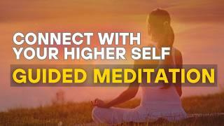 Connect with Your Higher Self- Powerful Guided Meditation