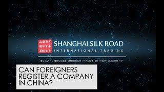 Can foreigners register a company in China - 2019 | How to register a company in China?